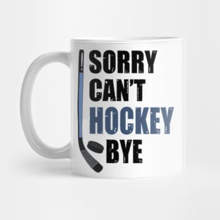 Funny Sorry Can't Hockey Bye Men Smile Gift Mug